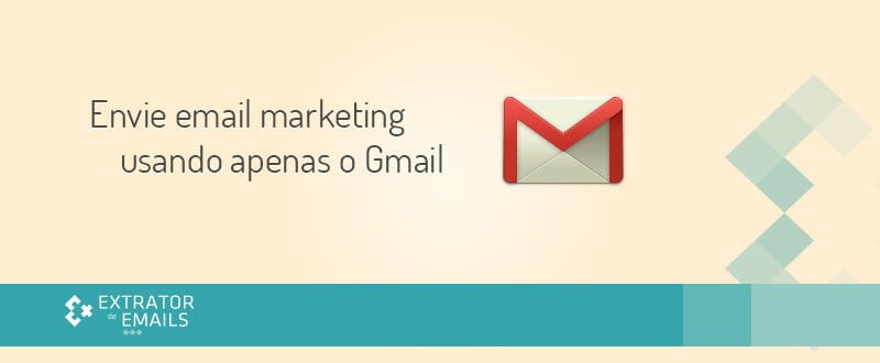Envie email marketing com o Gmail